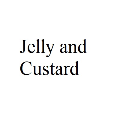 Jelly and Custard