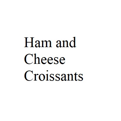 Ham and Cheese Croissants 