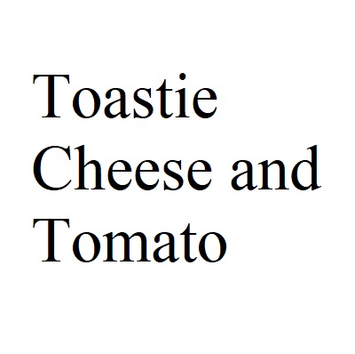 Toastie Cheese and Tomato