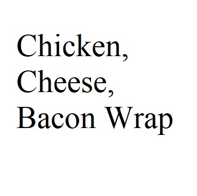 Chicken, Cheese, Bacon Wrap