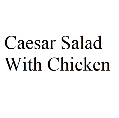 Caesar Salad With Chicken