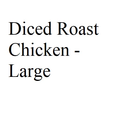 Diced Roast Chicken - Large