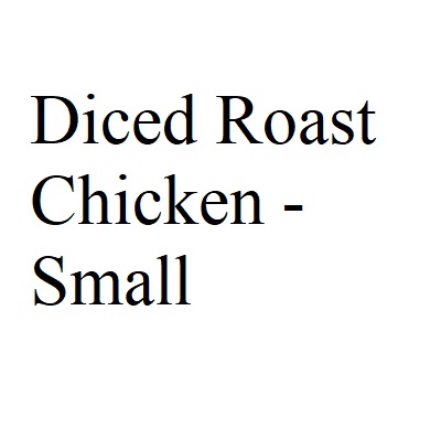 Diced Roast Chicken - Small