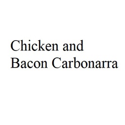 Chicken and Bacon Carbonarra 