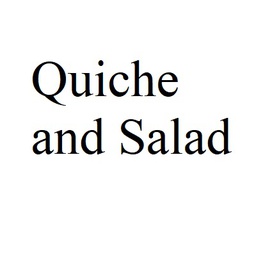 Quiche and Salad 