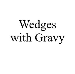 Wedges with Gravy
