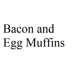 Bacon and Egg Muffins 