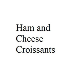 Ham and Cheese Croissants 