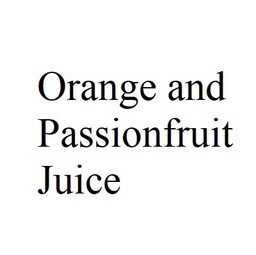 Orange and Passionfruit Juice