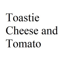 Toastie Cheese and Tomato