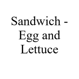 Sandwich - Egg and Lettuce