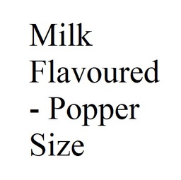 Milk Flavoured  - Popper Size