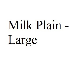 Milk Plain - Large
