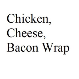 Chicken, Cheese, Bacon Wrap