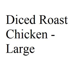 Diced Roast Chicken - Large