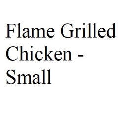 Flame Grilled Chicken - Small
